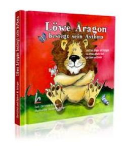 Löwe Aragon besiegt sein Asthma Leichter atmen mit Aragon - Ein Asthma Arbeits-Buch für Eltern und Kinder - Christina Osinger, Rainer M. Osinger