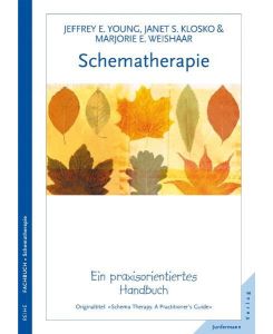 Schematherapie Ein praxisorientiertes Handbuch - Jeffrey E. Young, Janet S. Klosko, Marjorie E. Weishaar, Theo Kierdorf, Hildegard Höhr
