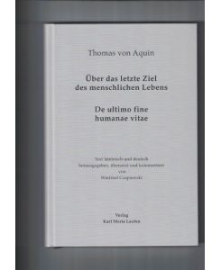 Thomas von Aquin: Über das letzte Ziel des menschlichen Lebens De ultimo fine humanae vitae