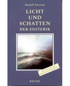 Licht und Schatten der Esoterik Eine objektiv-kritische Lebens- und Orientierungshilfe - Rudolf Passian