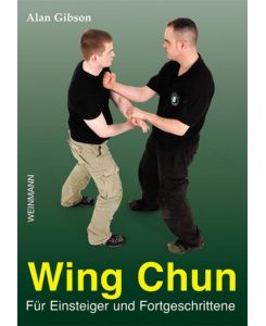 Wing Chun für Einsteiger und Fortgeschrittene - Alan Gibson, Marcus Rosenstein