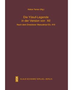 Die Yusuf-Legende in der Version von Ali.  Nach dem Dresdener Manuskript Eb. 419 - Hakan Yaman