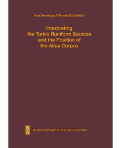 Interpreting the Turkic Runiform Sources and the Position of the Altai Corpus