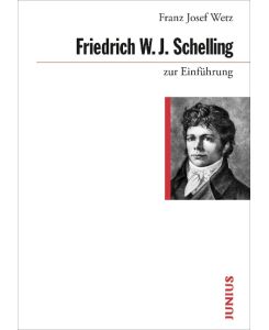 Friedrich W. J. Schelling zur Einführung - Franz Josef Wetz