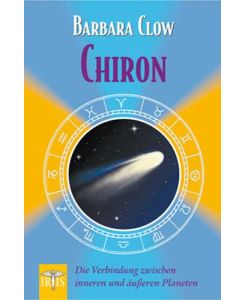 Chiron Die Verbindung zwischen inneren und äußeren Planeten - Barbara Clow, Hildegard Ostarhild
