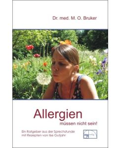 Allergien müssen nicht sein Ursachen und Behandlung von Neurodermitis, Hautausschlägen, Ekzemen, Heuschnupfen und Asthma - Max Otto Bruker
