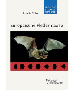 Europäische Fledermäuse Kennzeichen, Echoortung und Detektoranwendung - Reinald Skiba
