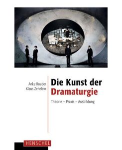 Die Kunst der Dramaturgie Theorie - Praxis - Ausbildung