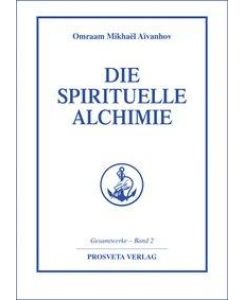 Die spirituelle Alchimie - Omraam Mikhael Aivanhov