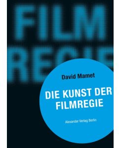 Die Kunst der Filmregie On Directing Film - David Mamet, Petra Schreyer