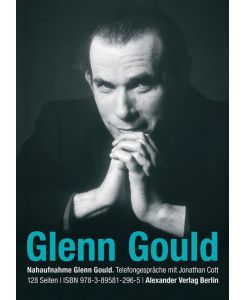 Telefongespräche mit Glenn Gould Nahaufnahme: Glenn Gould - Glenn Gould, Jonathan Cott
