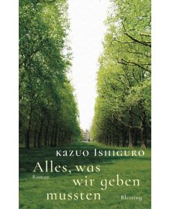 Alles, was wir geben mussten Never Let Me Go - Kazuo Ishiguro, Barbara Schaden