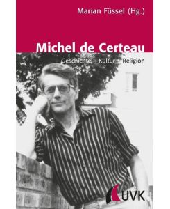 Michel de Certeau Geschichte ¿ Kultur ¿ Religion - Marian Füssel