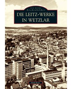 Die Leitz-Werke in Wetzlar - Rolf Beck