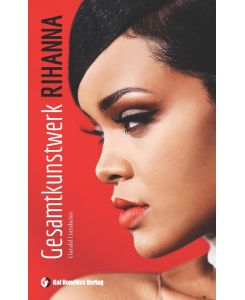 Gesamtkunstwerk Rihanna - Harald Harzheim