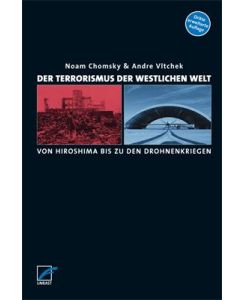 Der Terrorismus der westlichen Welt Von Hiroshima bis zu den Drohnenkriegen. Ein Gespräch - Noam Chomsky, Andre Vltchek, Sven Wunderlich