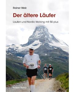 Der ältere Läufer Laufen und Nordic Walkin mit 50 plus - Rainer Welz
