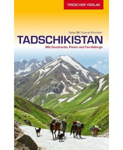 Reiseführer Tadschikistan Zwischen Duschanbe, Pamir und Fan-Gebirge - Sonja Bill, Dagmar Schreiber