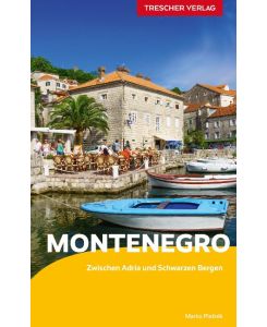 TRESCHER Reiseführer Montenegro Adriaküste, Bucht von Kotor, Durmitor-Gebirge, Skutarisee, Podgorica - Mit Ausflug nach Trebinje - Marko Plesnik