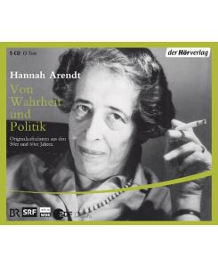 Von Wahrheit und Politik. 5 CDs Originalaufnahmen aus den 50er und 60er Jahren. Reden und Gespräche - Hannah Arendt, Hannah Arendt