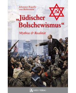 Jüdischer Bolschewismus Mythos & Realität - Johannes Rogalla von Bieberstein