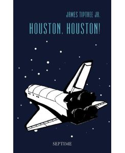 Houston, Houston! - James Tiptree, Bella Wohl