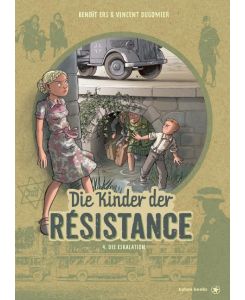 Die Kinder der Résistance. Band 04 Die Eskalation - Vincent Dugomier, Benoît Ers, Althaler Mathias
