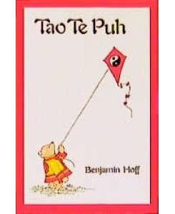 Tao Te Puh Das Buch vom Tao und von Puh dem Bären - Ernest H. Shepard, Benjamin Hoff