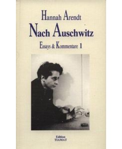 Essays und Kommentare 1. Nach Auschwitz - Hannah Arendt