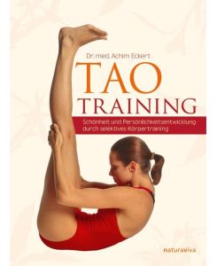 TAO Training Schönheit und Persönlichkeitsentwicklung durch selektives Körpertraining - Achim Eckert