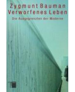Verworfenes Leben Die Ausgegrenzten der Moderne - Zygmunt Bauman, Werner Roller