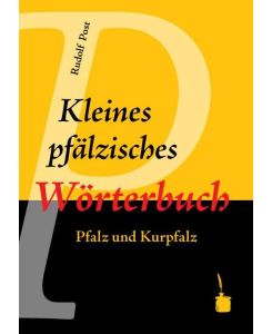 Kleines pfälzisches Wörterbuch Pfalz und Kurpfalz - Rudolf Post