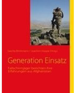 Generation Einsatz Fallschirmjäger berichten ihre Erfahrungen aus Afghanistan