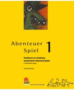 Abenteuer Spiel 1 Handbuch zur Anleitung kooperativer Abenteuerspiele - Christoph Sonntag, Jochen Plogsties