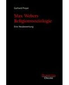 Max Webers Religionssoziologie Eine Neubewertung - Gerhard Preyer