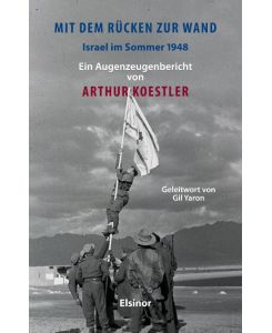Mit dem Rücken zur Wand Israel im Sommer 1948: Ein Augenzeugenbericht - Arthur Koestler, Karin Moskon-Raschick