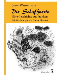 Die Schaffnerin Eine Geschichte aus Franken - Jakob Wassermann, Florian Meierott
