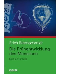 Die Frühentwicklung des Menschen Eine Einführung - Erich Blechschmidt