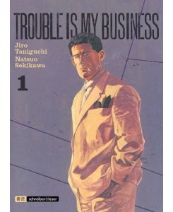 Trouble is my business 01 - Jiro Taniguchi, Natsuo Sekikawa, Jiro Taniguchi