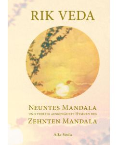 Rik Veda Neuntes und Zehntes Mandala Im Lichte von Maharishis Vedischer Wissenschaft aus dem vedischen Sanskrit neu übersetzt und mit ausführlichem Nachwort und Zitaten von Maharishi versehen - Jan Müller
