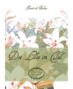 Die Lilie im Tal - Honoré de Balzac