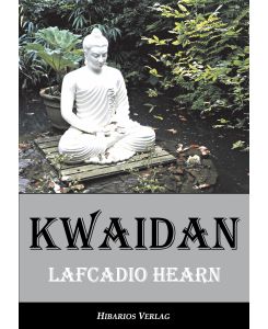 Kwaidan Seltsame Geschichten und Studien aus Japan - Lafcadio Hearn