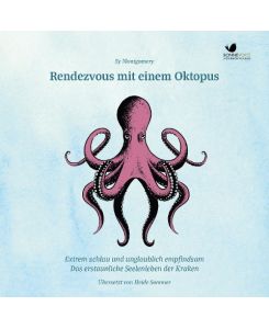 Rendezvous mit einem Oktopus Extrem schlau und unglaublich empfindsam: Das erstaunliche Seelenleben der Kraken - Sy Montgomery, Sophie von Kessel