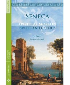 Briefe an Lucilius / Epistulae morales (Lateinisch / Deutsch) 1. Buch - Lucius Annaeus Seneca