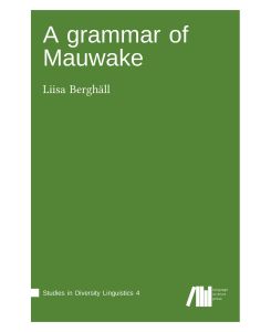 A grammar of Mauwake - Liisa Berghäll