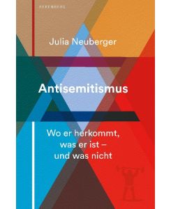 Antisemitismus Wo er herkommt, was er ist - und was nicht - Julia Neuberger, Anne Emmert