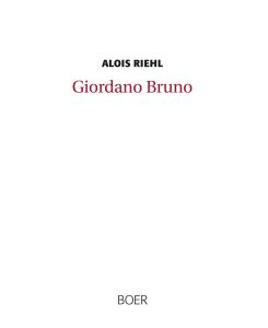 Giordano Bruno Zur Erinnerung an den 17. Februar 1600 - Alois Riehl