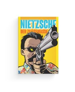 Nietzsche - der Zeitgemäße Einführung in die Philosophie Nietzsches - Julien Rochedy