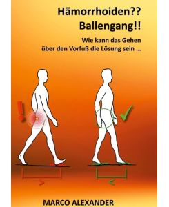 Hämorrhoiden?? Ballengang!! Wie kann das Gehen über den Vorfuß die Lösung sein - Marco Alexander