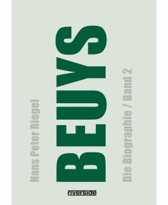 BEUYS Die Biographie (Band 2), aktualisierte, erweiterte Neuausgabe - Hans Peter Riegel